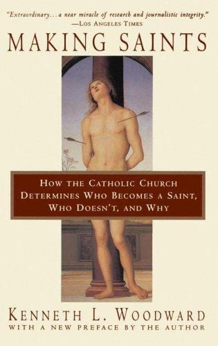 Making saints: how the Catholic Church determines who becomes a saint, who doesn't, and why