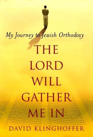 The Lord will gather me in: my journey to Jewish Orthodoxy