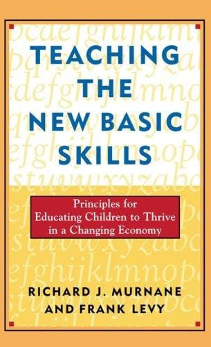 Teaching the new basic skills: principles for educating children to thrive in a changing economy