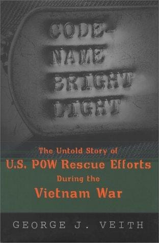 Code-name Bright Light: the untold story of U.S. POW rescue efforts during the Vietnam war