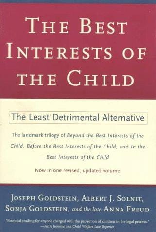 The Best Interests of the Child: The Least Detrimental Alternative