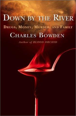 Down by the River: Drugs, Money, Murder, and Family