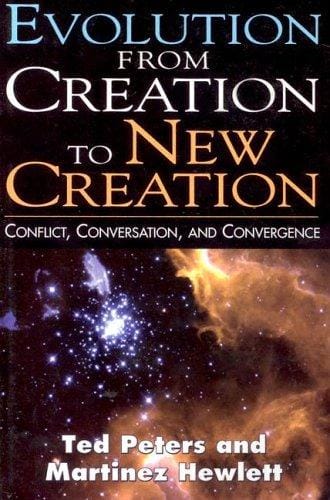 Evolution from Creation to New Creation: Conflict, Conversation, and Convergence