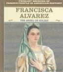 Francisca Alvarez: The Angel of Goliad (Famous People in American History)
