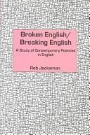 Broken English/breaking English: a study of contempoarary poetries in English