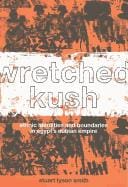 Wretched Kush: ethnic identities and boudaries in Egypt's Nubian empire