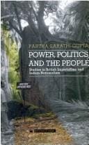 Power, politics, the people: studies in British imperialism, and Indian nationalism