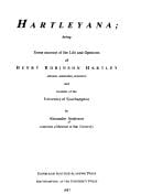 Hartleyana: being some account of the life and opinions of Henry Robinson Hartley, scholar, naturalist, eccentric, and founder of the University of Southampton