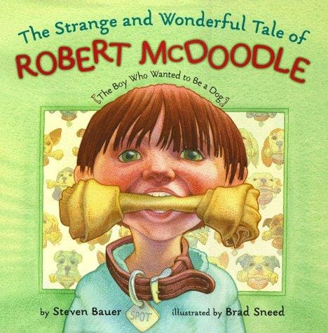 The strange and wonderful tale of Robert McDoodle: the boy who wanted to be a dog