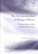 The Europeanisation of refugee policies: between human rights and internal security