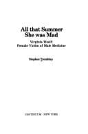 All that summer she was mad: Virginia Woolf, female victim of male medicine