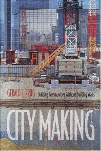 City Making: Building Communities without Building Walls