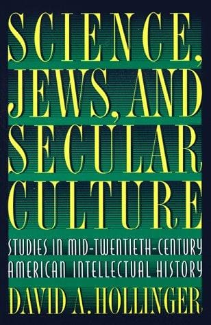 Science, Jews, and secular culture: studies in mid-twentieth-century American intellectual history