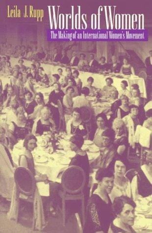 Worlds of women: the making of an international women's movement