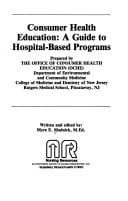 Consumer health education: a guide to hospital-based programs