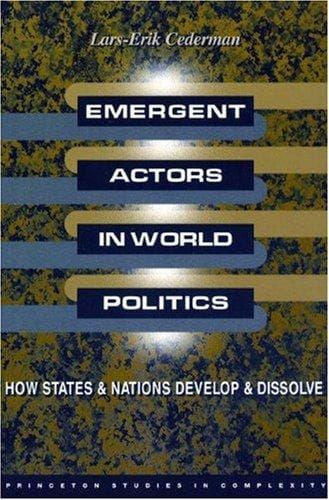 Emergent actors in world politics: how states and nations develop and dissolve
