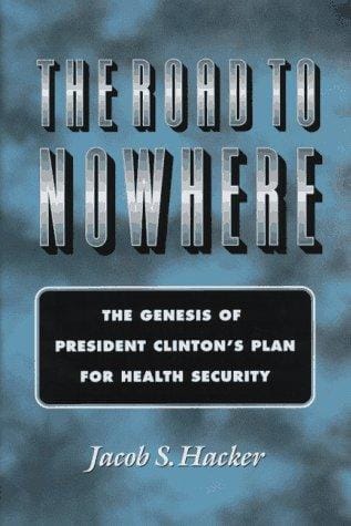 The road to nowhere: the genesis of President Clinton's plan for health security