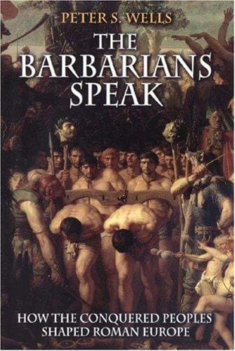 The barbarians speak: how the conquered peoples shaped Roman Europe