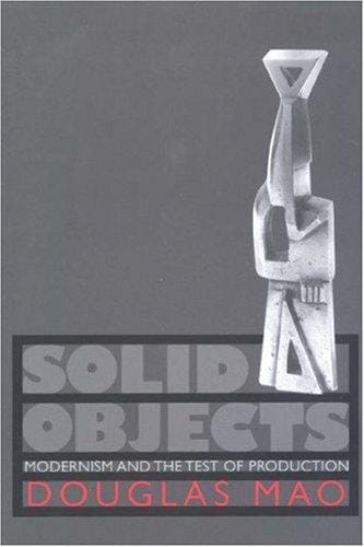 Solid objects: modernism and the test of production