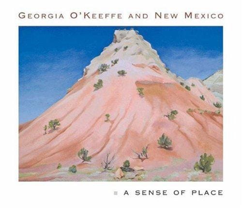 Georgia O'Keeffe and New Mexico: a sense of place