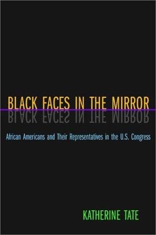 Black Faces in the Mirror: African Americans and Their Representatives in the U.S. Congress