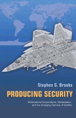 Producing Security: Multinational Corporations, Globalization, and the Changing Calculus of Conflict (Princeton Studies in International History and Politics)