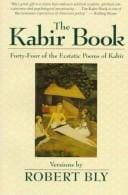 The Kabir book: forty-four of the ecstatic poems of Kabir