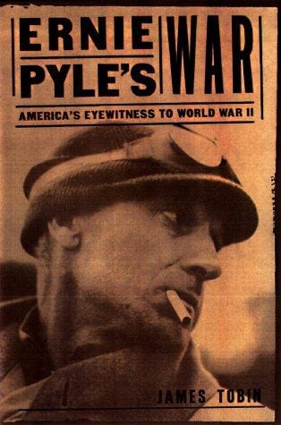 Ernie Pyle's war: America's eyewitness to World War II