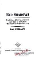 Red shadows: the history of native Americans from 1600 to 1900, from the desert to the Pacific Coast.