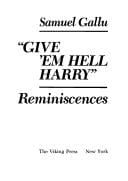 "Give 'em hell Harry": reminiscences
