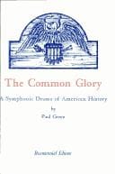 The common glory: a symphonic drama of American history with music, commentary, folksong, and dance