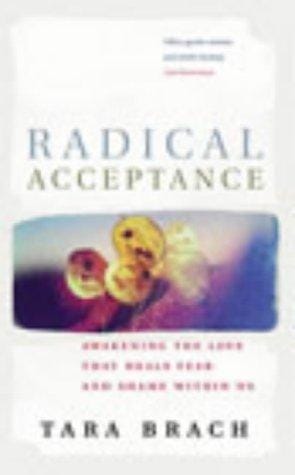 Radical Acceptance: Awakening the Love That Heals Fear and Shame