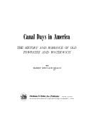 Canal days in America: the history and romance of old towpaths and waterways.