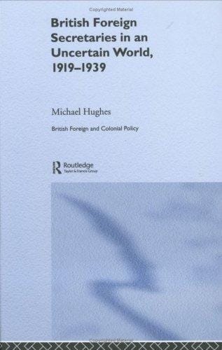 British foreign secretaries in an uncertain world, 1919-1939