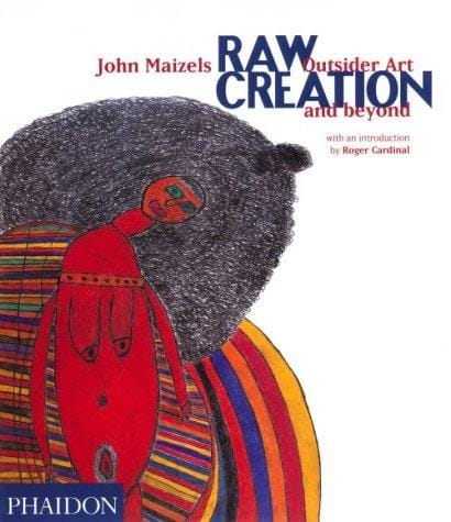 Raw Creation: Outsider Art & Beyond