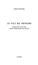 fils du notaire: Jacques Ferron, 1921-1949 : gen©Łese intellectuelle d'un ©Øecrivain