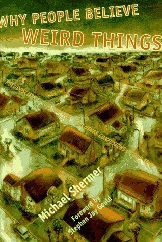 Why people believe weird things: pseudoscience, superstition, and other confusions of our time
