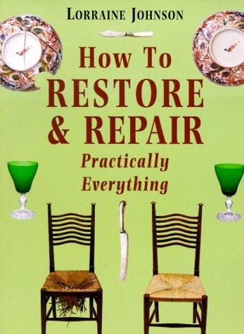 How to Restore and Repair Practically Everything: Revised Edition (Mermaid Books)