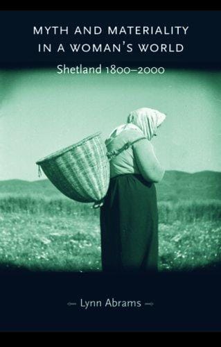 Myth and Materiality in a Woman's World: Shetland 1800-2000 (Gender in History)