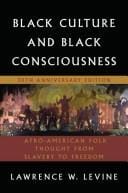 Black Culture and Black Consciousness: Afro-American Folk Thought from Slavery to Freedom