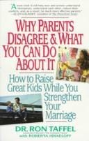 Why Parents Disagree & What You Can Do About It: How to Raise Great Kids While You Strengthen Your Marriage