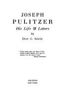 Joseph Pulitzer, his life & letters.