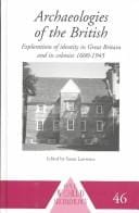 Archaeologies of the British: Explorations of Identity in the United Kingdom and its Colonies 1600-1945 (One World Archaeology)