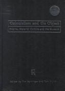 Colonialism and the Object: Empire, Material Culture and the Museum (Museum Meanings)