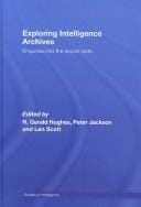 Exploring Intelligence Archives: Enquires into the Secret State (Studies in Intelligence)