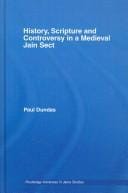History, Scriputure And Controversy In A Medieval Jain Sect (Routledge Advances in Jaina Studies)