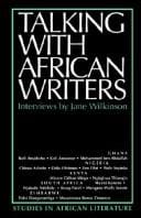 Talking with African Writers: Interviews with African Poets, Playwrights, & Novelists (Studies in African Literature Series)
