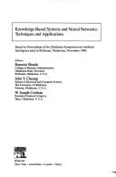 Knowledge-based systems and neural networks: techniques and applications : based on proceedings of the Oklahoma Symposium on Artificial Intelligence held in Stillwater, Oklahoma, November 1990