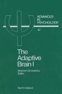 The Adaptive Brain I: Cognition, Learning, Reinforcement, and Rhythmn (Advances in Psychology, No 42)