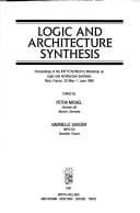 Logic and Architecture Synthesis: Proceedings of the Ifip Tc10/Wg10.5 Workshop on Logic and Architecture Synthesis, Paris, France, 30 May-1 June 199